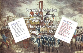 Preview of French Revolution Primary Source Worksheet: The Execution of King Louis XVI