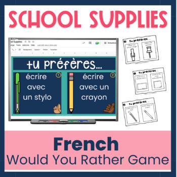 Preview of French School Supplies Would You Rather Speaking Game for FSL and core French
