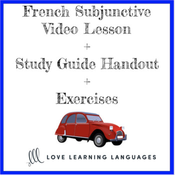 Preview of French Subjunctive Video Lesson + Lesson Guide + Exercises - Le Subjonctif