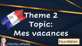 French Theme 2 - Topic: My holidays Foundation - Whole ter