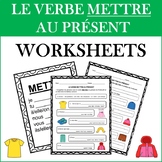 French Verb METTRE Worksheets: METTRE au Présent