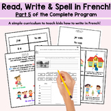 French Writing Reading and Spelling Program 5 for FSL Begi