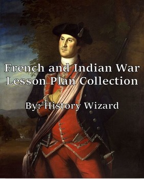 Preview of French and Indian War Lesson Plan Collection