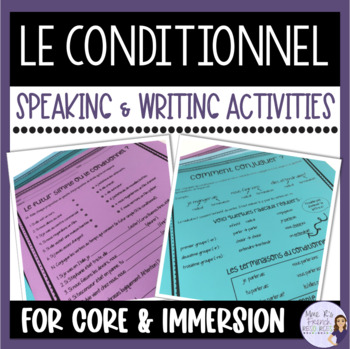 Preview of French conditional worksheets & speaking: core & immmersion LE CONDITIONNEL
