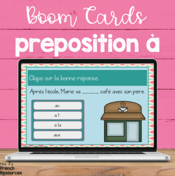 French contractions preposition à BOOM CARDS French Distance Learning