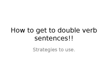 Preview of French lesson: How to get to double verb sentences!!: Strategies to use.