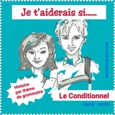 French reading - Le conditionnel - Je t'aiderais si...