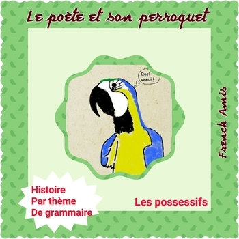 Preview of French reading - Possessifs  - Dialogue w/ exercises - Le poète et son perroquet