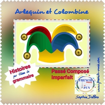 Preview of French past tense - Passé Composé - Imparfait - A story : Arlequin et Colombine