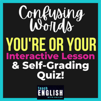 Preview of Frequently Confused Words: You're OR Your ⭐ Homophone Lesson & Self-Grading Quiz