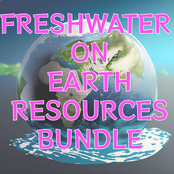 Preview of Freshwater Resource Bundle - Printables, Readings, Case Studies, Presentations