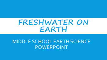 Preview of Freshwater on Earth PowerPoint Presentation