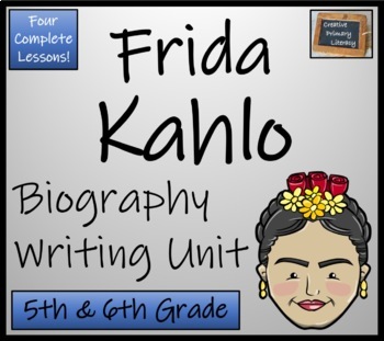 Preview of Frida Kahlo Biography Writing Unit | 5th Grade & 6th Grade