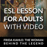 Frida Kahlo the Woman Behind the Legend: ESL Lesson For Ad