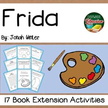 Preview of Frida by Jonah Winter 17 Book Extension Activities Kahlo Biography