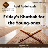 Friday's Khutbah for the Young-ones