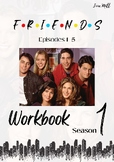 Friends / Workbook /Season 1 Episodes 1- 5 / ESL B1 - B2