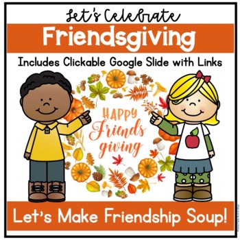 Preview of Friendsgiving, Friendship Soup Activities w/ clickable Google slide
