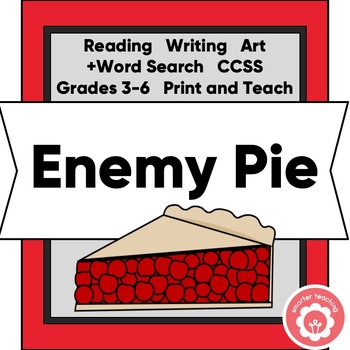 Preview of Enemy Pie Book Study and Friendship Lesson CCSS Grades 3-6 Print and Teach