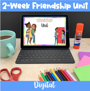 Preview of Friendship Unit - No PREP | Digital Resource for Older Students 