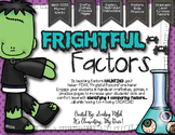 FACTORS PRACTICE: Frightful Factors