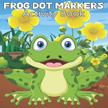 Frog Dot Markers Activity Book:Beautiful Illustrations of Frog to Color ...