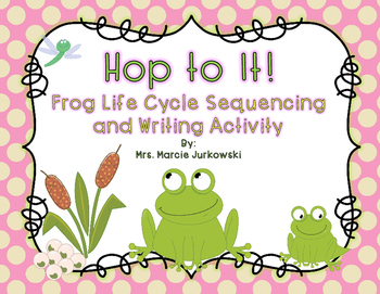 Preview of Frog Life Cycle Sequencing and Writing Activity