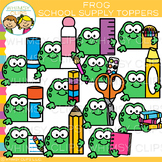Frog School Supply Toppers Clip Art