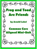 Frog and Toad are Friends - Common Core Aligned Mini - Unit