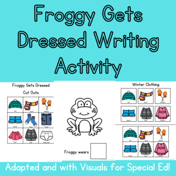 Preview of Froggy Gets Dressed Adapted Literacy & Writing Center (Prek, Preschool, Kinder)
