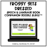 Froggy Gets Dressed Google Slides™ Book Companion for Speech Therapy