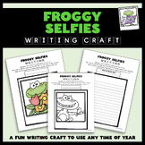 Froggy Selfies Writing Craft Activity - A Fun Writing Craf