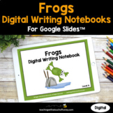 Frogs Digital Interactive Notebooks For Writing 