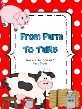 Preview of From Farm to Table - Wonders First Grade - Unit 3 Week 5