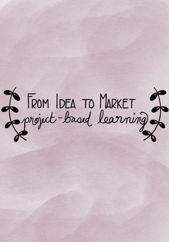 Preview of From Idea to Market PBL