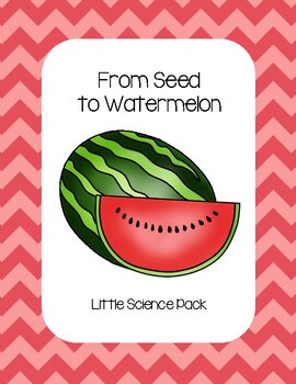 Preview of From Seed to Watermelon - Little Science Pack