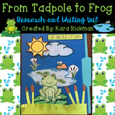 From Tadpole to Frog: Research and Writing Unit