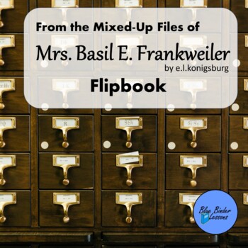 From the Mixed up Files of Mrs. Basil E. Flipbook Flip Book of