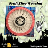 Fruit Slice Weaving Art Project -Elementary/Middle School 