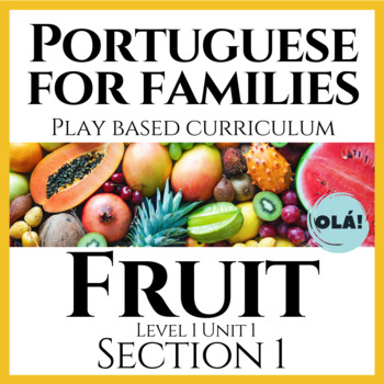Preview of Level 1 Unit 1 Section 1: Fruit Bundle | Olá Portuguese for Families