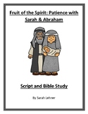 Fruit of the Spirit: Patience with Abraham & Sarah- Script