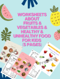 Fruits & Vegetables & Healthy & Unhealthy Food Worksheets for Kids (5 Pages)