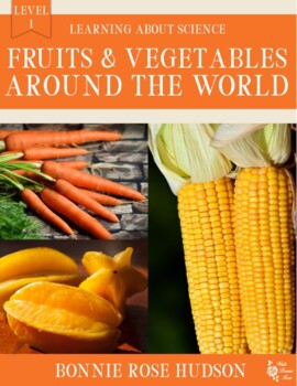 Preview of Fruits and Vegetables Around the World-Science Level 1 (Plus TpT Digital)