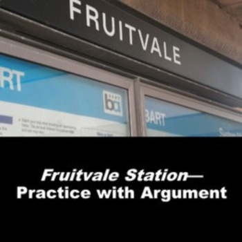 Preview of Fruitvale Station: Practice with Argument