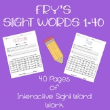 Fry's Sight Words 1-40! 40 Pages of Interactive Sight Word Work!