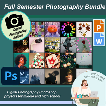 Preview of Full Semester Digital Photography & Photoshop Lessons& Projects Sub High School