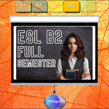 Preview of Full Semester's Worth of Communicative ESL Lesson for Upper-Middle Levels (B2)