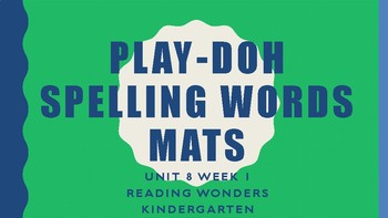 Preview of Full Unit 8 Reading Wonders Spelling Words Play doh Practice Mats