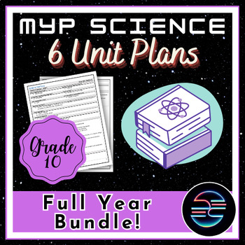 Preview of Full Year Unit Plans Bundle - Grade 10 MYP Middle School Science