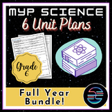 Full Year Unit Plans Bundle - Grade 6 MYP Middle School Science